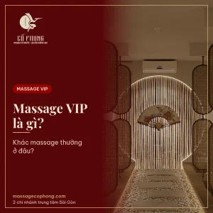 Massage VIP là gì - Massage Cổ Phong